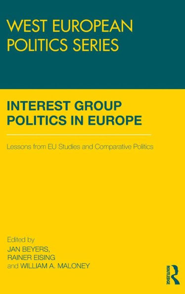 Interest Group Politics in Europe: Lessons from EU Studies and Comparative Politics