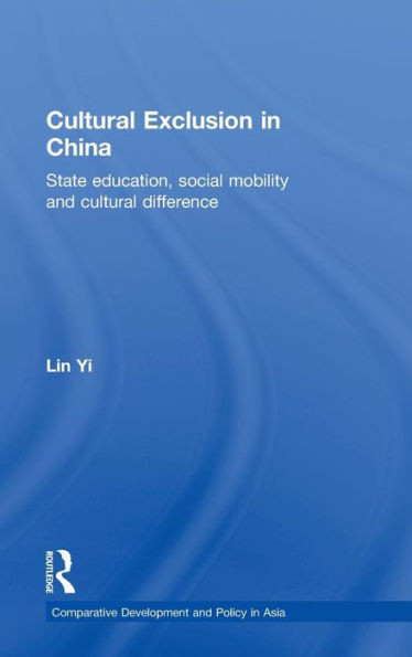 Cultural Exclusion in China: State Education, Social Mobility and Cultural Difference