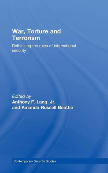 War, Torture and Terrorism: Rethinking the Rules of International Security