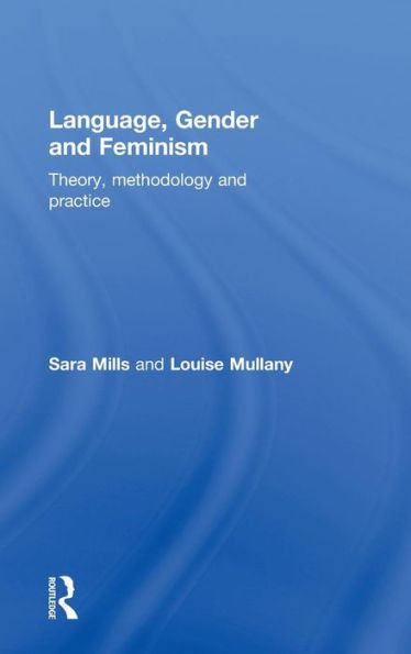 Language, Gender and Feminism: Theory, Methodology and Practice