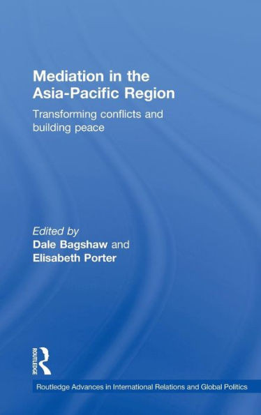 Mediation in the Asia-Pacific Region: Transforming Conflicts and Building Peace