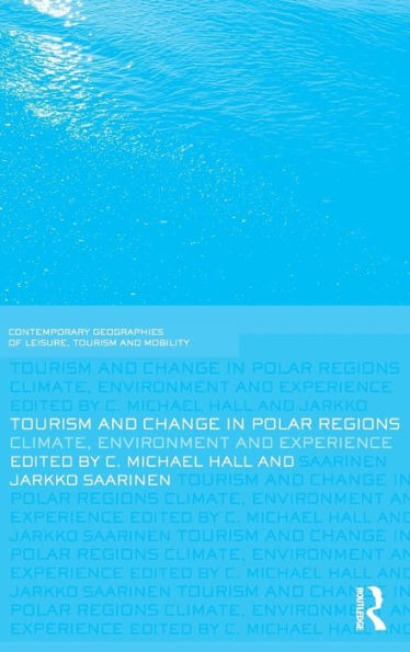 Tourism and Change in Polar Regions: Climate, Environments and Experiences