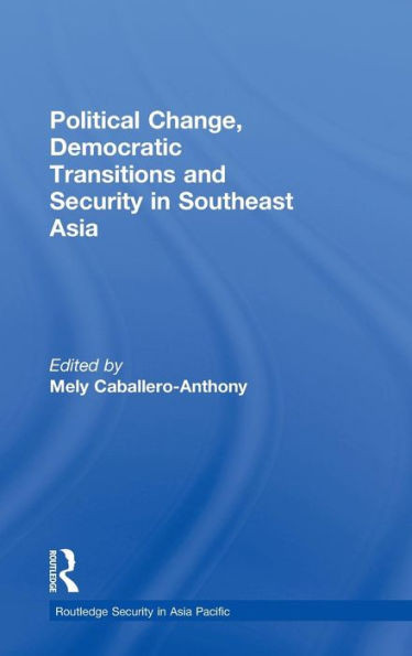 Political Change, Democratic Transitions and Security in Southeast Asia