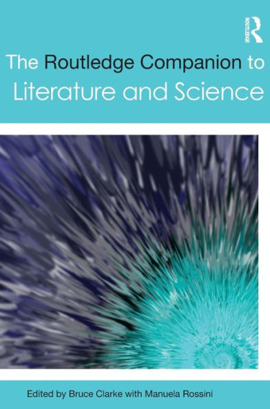 The Routledge Companion to Literature and Science