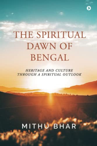 The Spiritual Dawn of Bengal: Heritage and Culture through a Spiritual Outlook