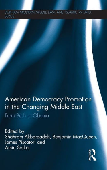 American Democracy Promotion in the Changing Middle East: From Bush to Obama