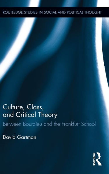 Culture, Class, and Critical Theory: Between Bourdieu and the Frankfurt School
