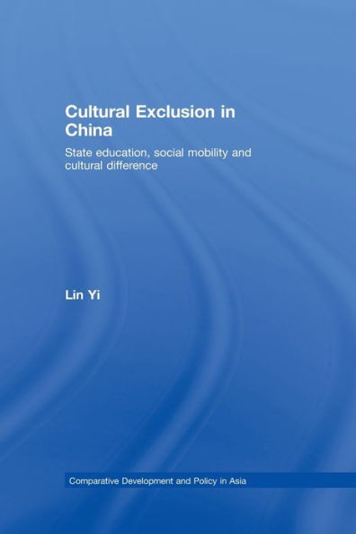 Cultural Exclusion in China: State Education, Social Mobility and Cultural Difference