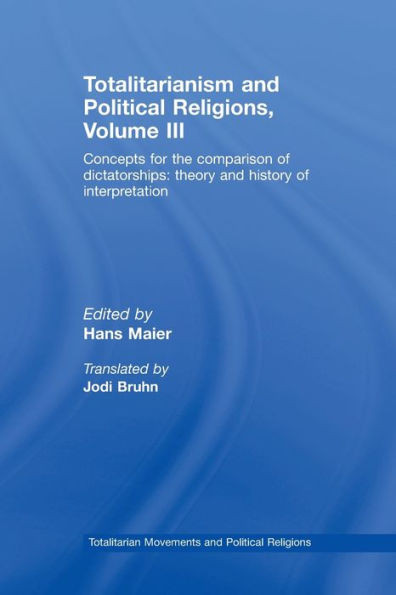 Totalitarianism and Political Religions Volume III: Concepts for the Comparison Of Dictatorships - Theory & History of Interpretations