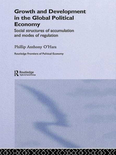 Growth and Development in the Global Political Economy: Modes of Regulation and Social Structures of Accumulation