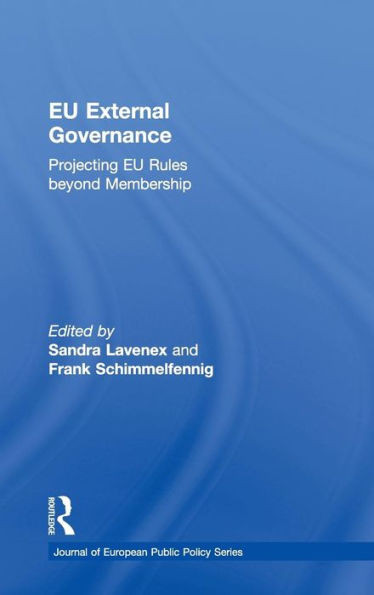 EU External Governance: Projecting EU Rules beyond Membership