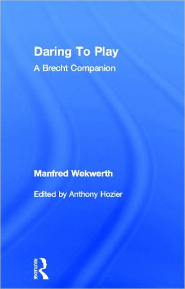 Daring to Play: A Brecht Companion