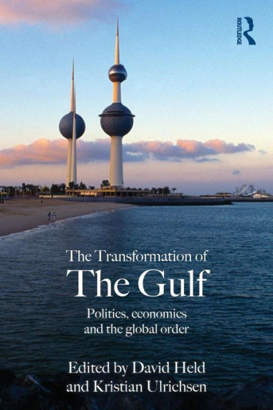 The Transformation of the Gulf: Politics, Economics and the Global Order