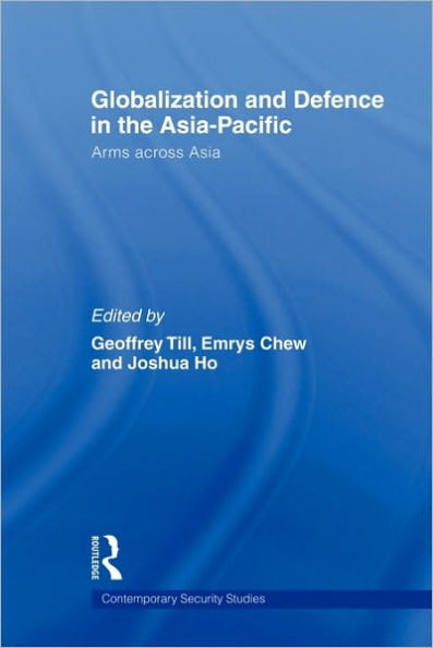 Globalisation and Defence in the Asia-Pacific: Arms Across Asia