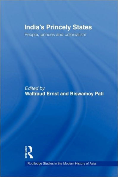 India's Princely States: People, Princes and Colonialism