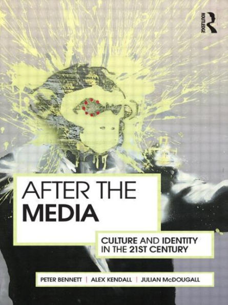 After the Media: Culture and Identity in the 21st Century