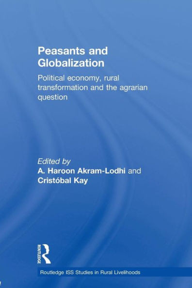 Peasants and Globalization: Political economy, rural transformation and the agrarian question