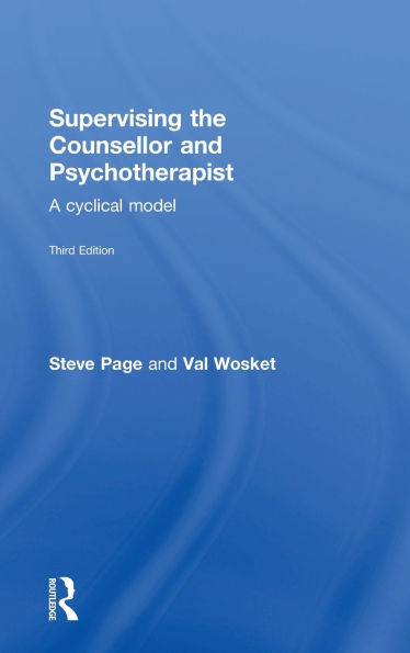Supervising the Counsellor and Psychotherapist: A Cyclical Model