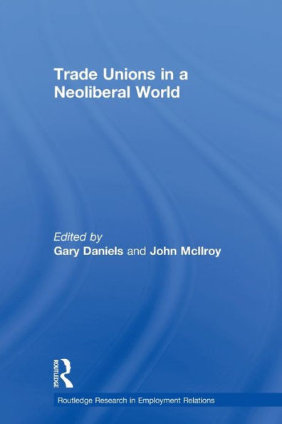 Trade Unions in a Neoliberal World: British Trade Unions under New Labour