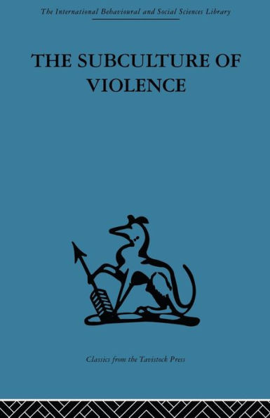 The Subculture of Violence: Towards an Integrated Theory in Criminology