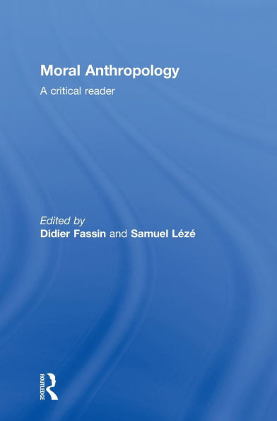 Moral Anthropology: A Critical Reader