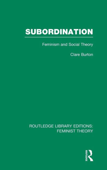 Subordination (RLE Feminist Theory): Feminism and Social Theory