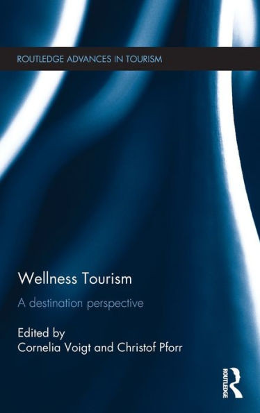 Wellness Tourism: A Destination Perspective