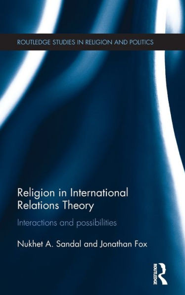 Religion in International Relations Theory: Interactions and Possibilities