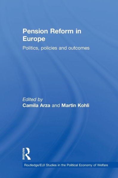 Pension Reform in Europe: Politics, Policies and Outcomes