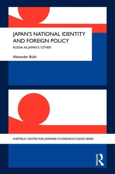 Japan's National Identity and Foreign Policy: Russia as Japan's 'Other'