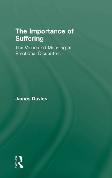 The Importance of Suffering: The Value and Meaning of Emotional Discontent