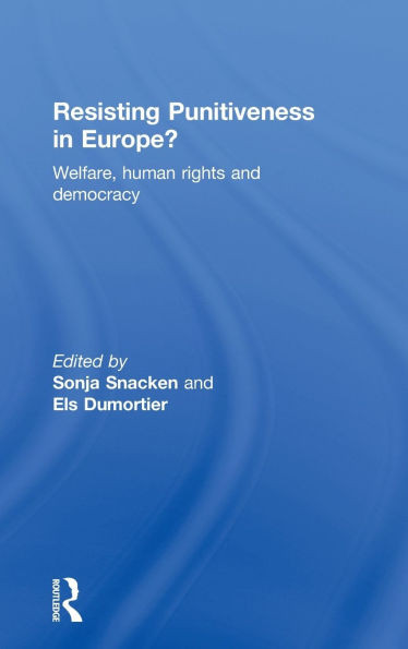 Resisting Punitiveness in Europe?: Welfare, Human Rights and Democracy