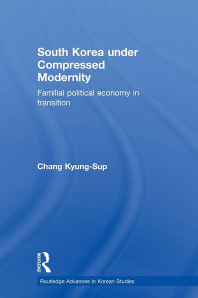 South Korea under Compressed Modernity: Familial Political Economy in Transition