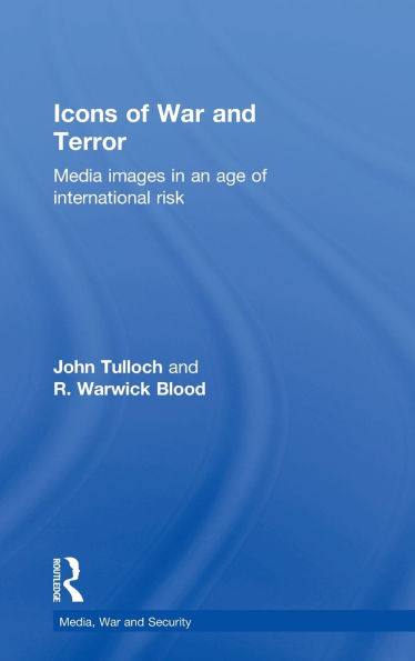 Icons of War and Terror: Media Images in an Age of International Risk