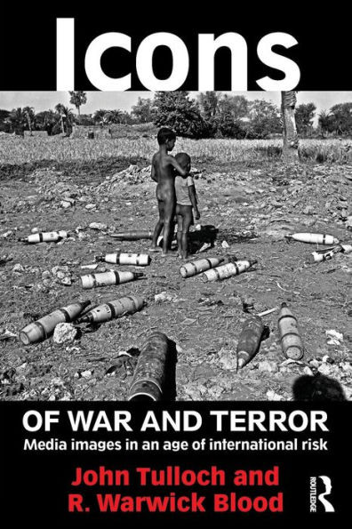 Icons of War and Terror: Media Images in an Age of International Risk