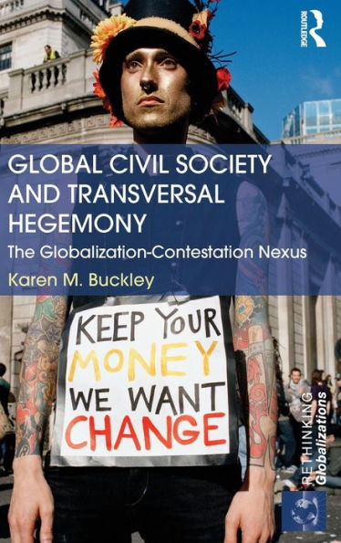 Global Civil Society and Transversal Hegemony: The Globalization-Contestation Nexus
