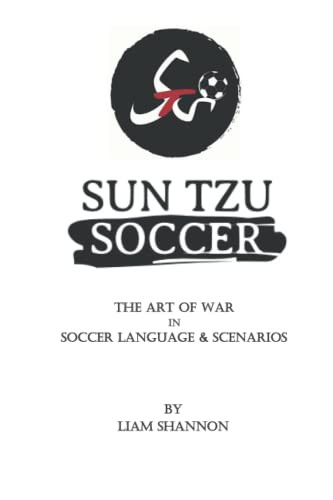 Sun Tzu Soccer: The Art of War in Soccer Language & Scenarios