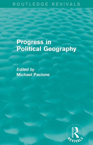 Progress in Political Geography (Routledge Revivals)