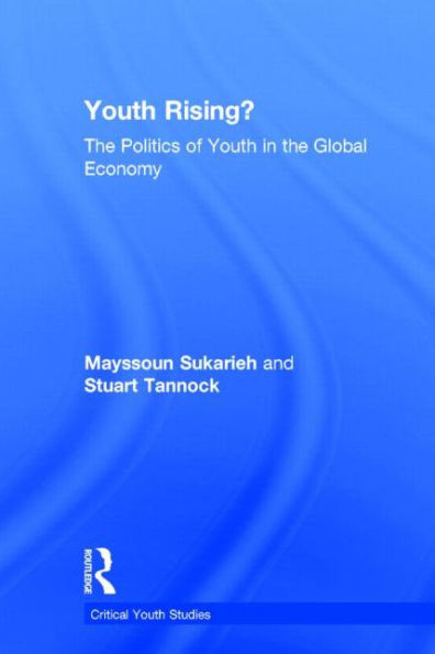 Youth Rising?: The Politics of Youth in the Global Economy