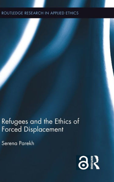 Refugees and the Ethics of Forced Displacement