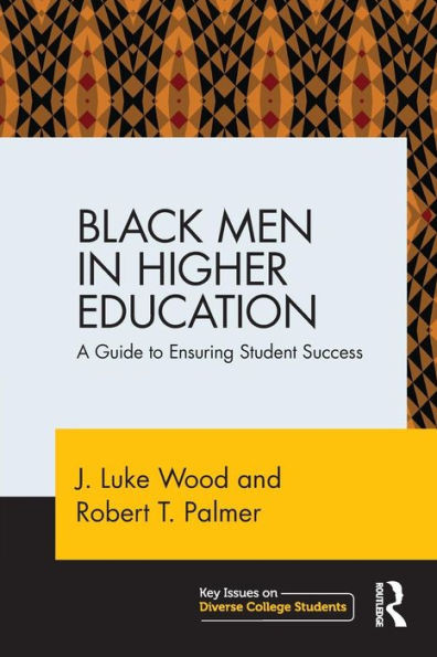 Black Men in Higher Education: A Guide to Ensuring Student Success