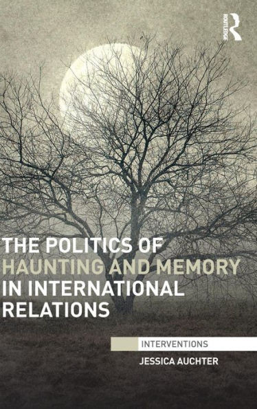 The Politics of Haunting and Memory in International Relations