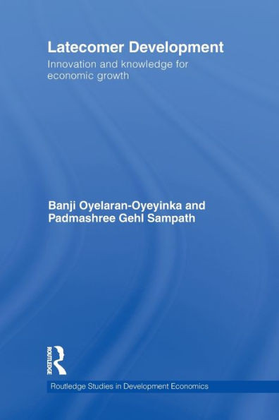 Latecomer Development: Innovation and knowledge for economic growth