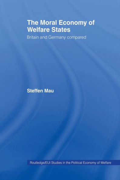 The Moral Economy of Welfare States: Britain and Germany Compared