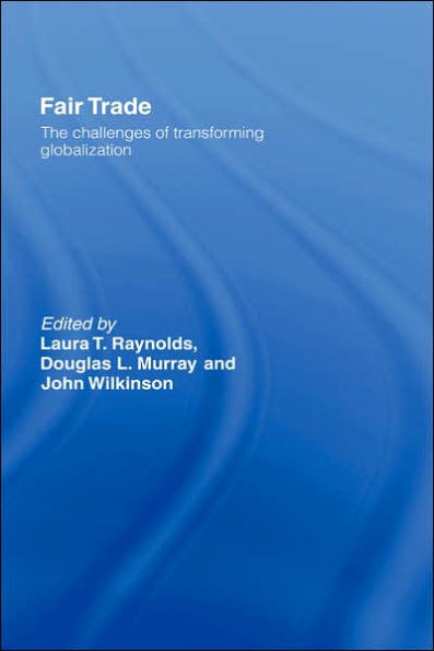Fair Trade: The Challenges of Transforming Globalization