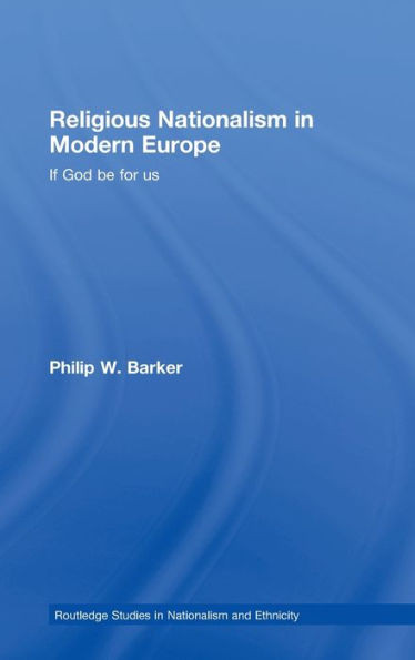 Religious Nationalism in Modern Europe: If God be for Us