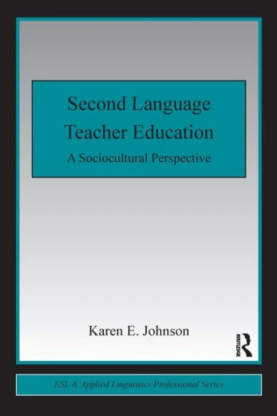 Second Language Teacher Education: A Sociocultural Perspective
