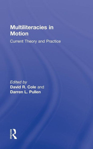 Multiliteracies in Motion: Current Theory and Practice