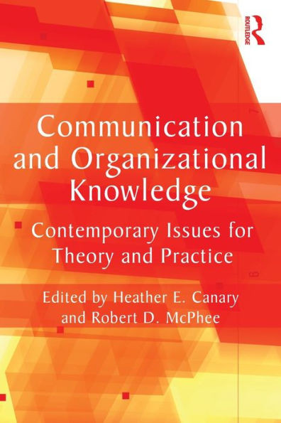 Communication and Organizational Knowledge: Contemporary Issues for Theory and Practice