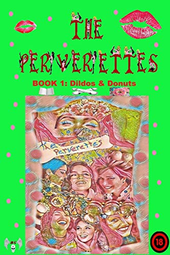 The Perverettes: Book 1: Dildos And Donuts